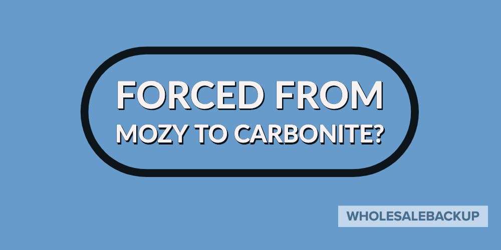 forced from mozy to carbonite