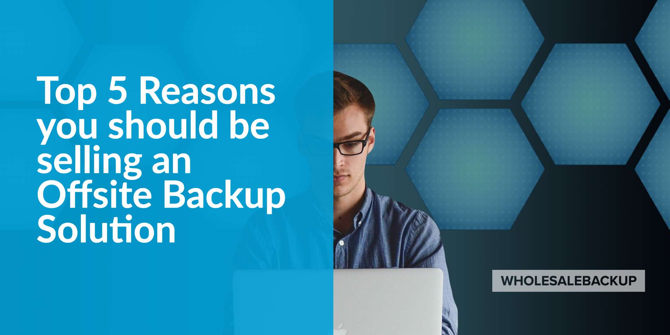 5 reasons for selling offsite backup solutions